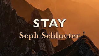 Stay - Seph Schlueter - Lyric Video