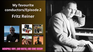 My favourite conductors/Episode 2 Fritz Reiner. The autocrat and audiophile.