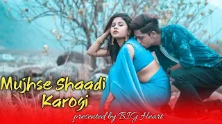 Mujhse Shaadi Karogi | Kab Tak Jawani Chupaogi Rani | Romantic Love Story  | BIG Heart