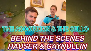 HAUSER & GAYNULLIN BEHIND THE SCENES CELLO ACCORDION PRACTICE OF 2 EXPERTS