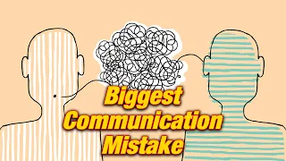 Your Biggest Communication Mistake