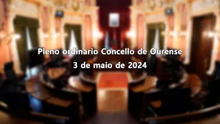 Pleno ordinario Concello de Ourense 3-5-2024