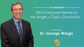 Pankey Webinar: Not Everyone Needs to be Angle's Class I Occlusion