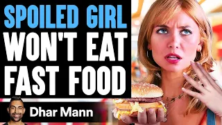 SPOILED GIRL Won't Eat FAST FOOD, What Happens Is Shocking | Dhar Mann