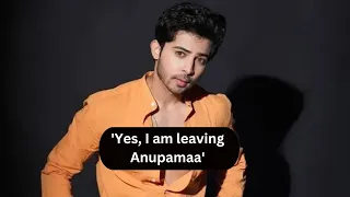 Sagar Parekh CONFIRMS his EXIT from Anupamaa