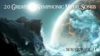 20 Greatest Symphonic Metal Songs NON STOP ★ VOL. 31