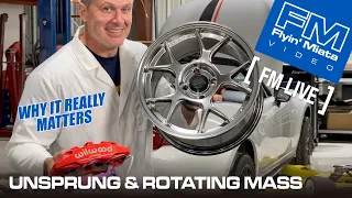 Unsprung & Rotating Mass: Why it Matters (FM Live)