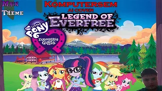 (AI COVER) Komputersem - Legend of Everfree (Main Theme) (MLP:EG4)