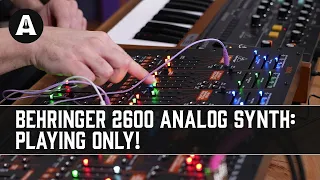 Behringer 2600 Analog Synthesizer | Playing Only!