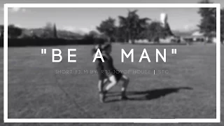 "Be A Man" | Short Film by. Joyce House RTJ