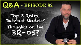 Q&A #82 Top 3 Rolex Datejust Models? Is Stainless Steel MORE Precious Than Gold?