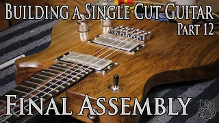 Final Assembly & Demo - Building a Single Cut model Guitar (Part 12)