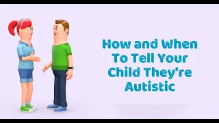 How and When to Tell Your Child They're Autistic