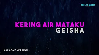 Geisha – Kering Air Mataku (Karaoke Version)