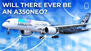 Will Airbus Ever Make An A350neo?