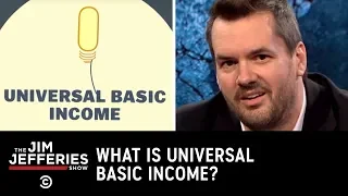 So, What Is a Universal Basic Income? - The Jim Jefferies Show