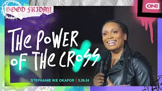 The Power of the Cross  - Stephanie Ike Okafor