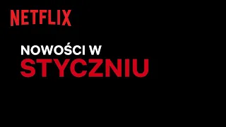 Nowości na Netflix | Styczeń 2023