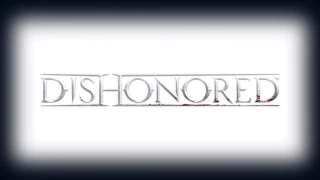 Dishonored Ending Song  - Honor for All