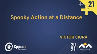 Spooky Action at a Distance - Victor Ciura - CppCon 2021