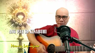 ANG PAN SA KINABUHI .Visayan version of I Give You My Heart. Manny Lapingcao  Lyrics and Chords.