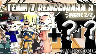 Team 7 + ?? reacciona a 2/2 (SasuNaru/SakuHina/KakaIru) /nyokXong/