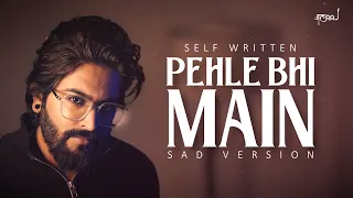 Pehle Bhi Main (Sad Version) - JalRaj | Self Written | Vishal Mishra | Animal
