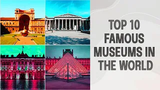 Top 10 Famous Museums In The World | Largest Museum | Top 10 World Trend