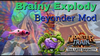 Brain Explosions are Compulsory - Beyonder Modded Clan - Monster Train the Last Divinity