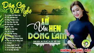 LỠ HẸN VỚI DÒNG LAM - Nhạc Dân Ca Xứ Nghệ Mới Ra Lò Căng Đét -LK Nhạc Sống Thôn Quê PHÊ SỞN DA GÀ