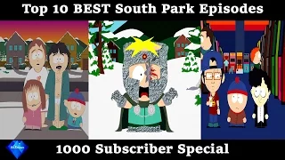 Top 10 BEST South Park Episodes - 1000 subscriber special 2