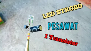 Cara Membuat Lampu  Strobo Pesawat satu transistor