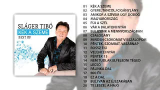 Sláger Tibó - Kék a szeme - best of (teljes album)