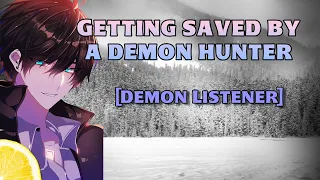 [M4F] “There is no point in killing you…” Getting saved by a hunter [Demon Listener x Demon Hunter]