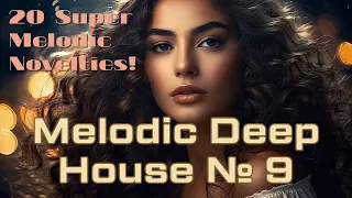 Melodic Deep House Compilation 2024 №9.  FaraoN. HilalDeep. Dieez. redfeel. Ömer Said. RYTM. XENEZE.