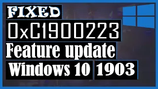 Feature update to windows 10 version 1903 - Error 0xc1900223