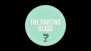 The Parting Glass - Ireland's Favourite Folk Song