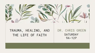 Trauma, Healing, and the Life of Faith: Dr. Chris Green at New Life Midtown 10/28/23