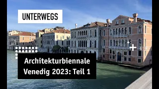 Architekturbiennale Venedig 2023: Impressionen Teil 1