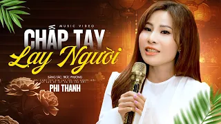 SAY MÊ GIỌNG HÁT NÀY KHÔNG CHÁN - Chắp Tay Lạy Người & Một Chuyến Xa Hoa | Phi Thanh Bolero Mới