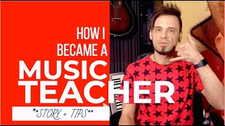 How I Became A Music Teacher [STORY + TIPS]