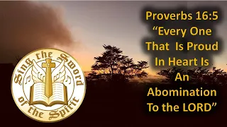 Proverbs 16:5 Every one that is proud in heart is an abomination to the LORD, KJV singalong w lyrics