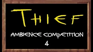 Thief Ambience Competition 4  **ACTIVE**
