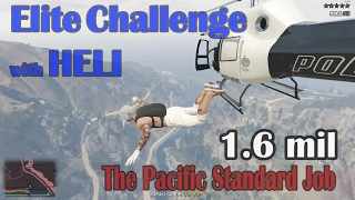 Pacific Standard Elite Challenge with  HELI 1,6 mil (Bonus: ''How to Save your Heist Finale'')