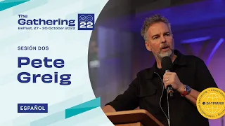 Pete Greig (ES) | Main Session 2 | The Gathering '22 | 24-7 Prayer