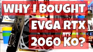 Why I Bought EVGA Nvidia Geforce RTX 2060 KO