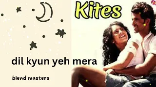 Dil Kyun Yeh Mera - Song  from Kites