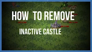 Lords Mobile: How to remove Inactive Castle (Phenomenon?)