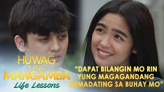 "Bilangin mo rin yung magagandang dumadating sa buhay mo" | Huwag Kang Mangamba Life Lesson EP27