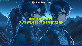 Nightcore - Hero (Alan Walker & Sasha Alex Sloan)@Alanwalkermusic @sadgirlsloan @nightcoresydo #hero